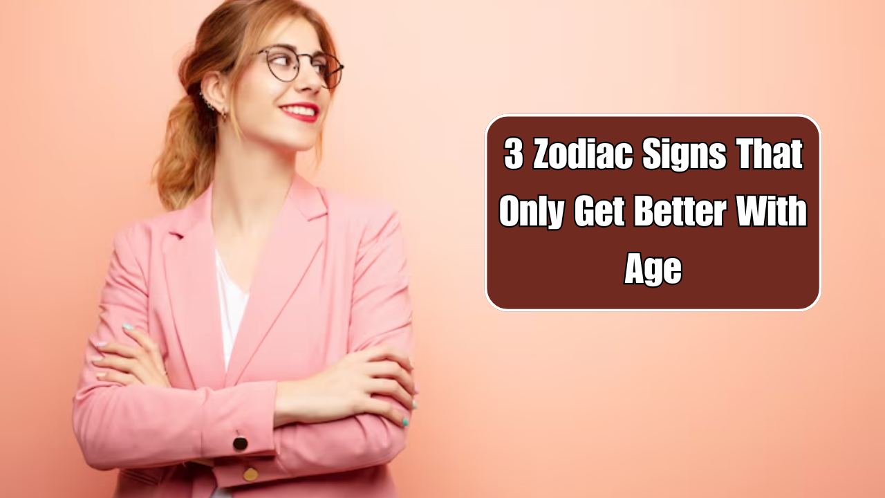 3 Zodiac Signs That Only Get Better With Age