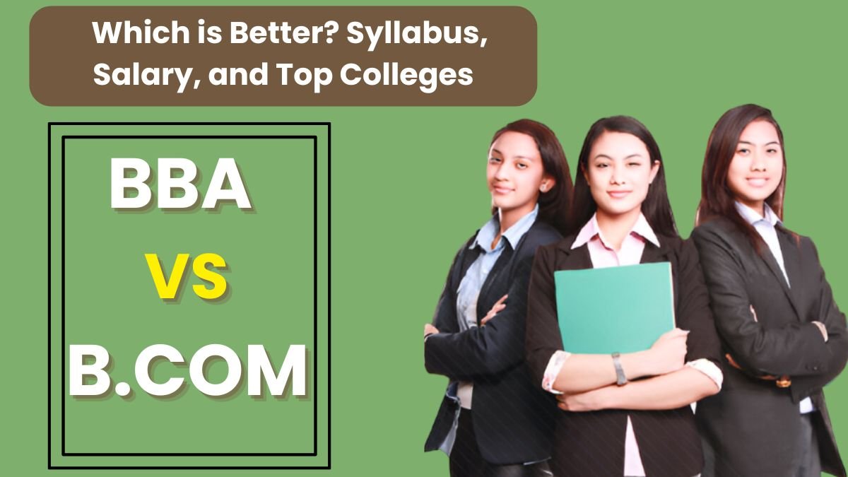 (Careers) BBA vs B.Com: Which is Better? Syllabus, Salary, and Top Colleges